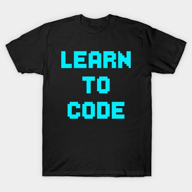 LEARN TO CODE T-Shirt by redhornet